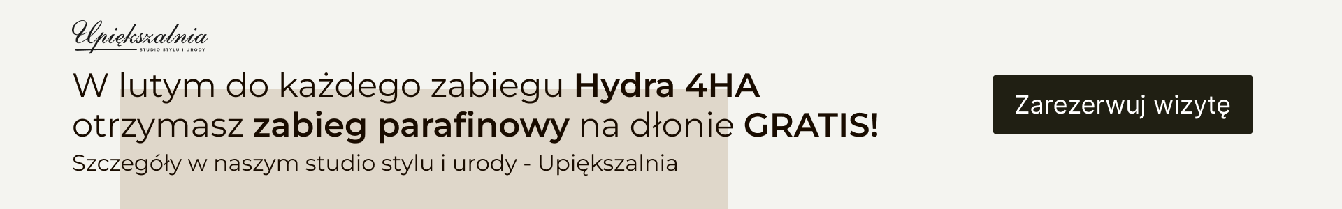 W lutym do każdego zabiegu Hydra 4HA otrzymasz zabieg parafinowy na dłonie GRATIS! 